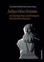 : Julius Otto Grimm - ein Komponist und Dirigent des Brahms-Kreises, Buch