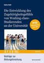 Sabine Weiß: Die Entwicklung des Zugehörigkeitsgefühls von Working-class-Studierenden an der Universität, Buch