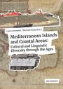 : Mediterranean Islands and Coastal Areas: Cultural and Linguistic Diversity through the Ages, Buch