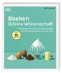 Titel: Backen (k)eine Wissenschaft. Untertitel: Praktisches Know-How und Hintergrundwissen. Zutaten auf grünem Grund.