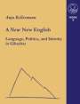 Anja Kellermann: A new New English Language, Politics and Identity in Gibraltar, Buch