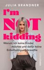 Julia Brandner: I'm not kidding - Das Buch von @juliabrandner.official, Buch