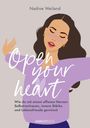 "Open your heart. Wie du mit einem offenen Herzen Selbstvertrauen, innere Stärke und Lebensfreude gewinnst." Illustration einer Frau.