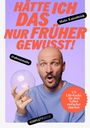 "Hätte ich das nur früher gewusst!" Malte Katenbrink, 111 Life-hacks. Mann hält Glühbirne, überrascht dreinblickend.