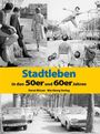 Horst Wisser: Stadtleben in den 50er und 60er Jahren, Buch