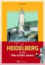 Arndt Krödel: Aufgewachsen in Heidelberg in den 50er & 60er Jahren, Buch