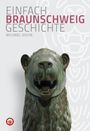 Michael Osche: Braunschweig - Einfach Geschichte, Buch