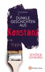 Ulrich Büttner: SCHÖN & SCHAURIG - Dunkle Geschichten aus Konstanz, Buch