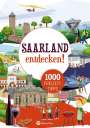 Günther Klahm: Saarland entdecken! 1000 Freizeittipps : Natur, Kultur, Sport, Spaß, Buch
