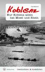 Anja Balschun: Geschichten & Anekdoten aus Koblenz, Buch