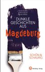 "Dunkle Geschichten aus Magdeburg" steht auf einem Pinselstrich. Unten ein Pinsel, rechts "Schön & Schaurig", Verlagssymbol.