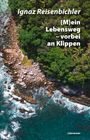 Ignaz Reisenbichler: (M)ein Lebensweg - vorbei an Klippen, Buch