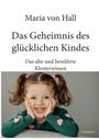 Maria von Hall: Das Geheimnis des glücklichen Kindes, Buch