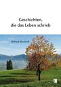 Wilfried Westhoff: Geschichten, die das Leben schrieb, Buch