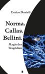 Enrico Danieli: Norma. Callas. Bellini, Buch