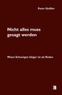 Peter Geißler: Nicht alles muss gesagt werden. Wann Schweigen klüger ist als Reden, Buch