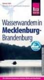 Rainer Höh: Reise Know-How Mecklenburg / Brandenburg: Wasserwandern Die 20 schönsten Kanutouren zwischen Müritz und Schorfheide, Buch