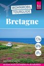 "WOHNMOBIL TOURGUIDE Bretagne. Rainer, Jennifer und Stefan Höh. Die besten Routen und Stellplätze für alle Selbstfahrer."