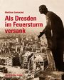 Matthias Gretzschel: Als Dresden im Feuersturm versank, Buch