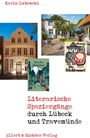 Karin Lubowski: Literarische Spaziergänge durch Lübeck / Travemünde, Buch