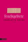 Charlotte Roche: Feuchtgebiete, Buch