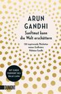 Arun Gandhi: Sanftmut kann die Welt erschüttern, Buch