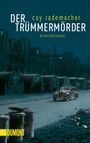 Cay Rademacher: Der Trümmermörder, Buch