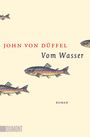 John von Düffel: Vom Wasser, Buch