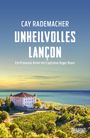 Cay Rademacher: Unheilvolles Lançon, Buch