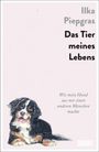 Ilka Piepgras: Das Tier meines Lebens, Buch