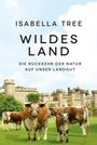 Isabella Tree: Wildes Land, Buch