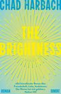CHAD HARBACH, THE BRIGHTNESS. Zitat über Roman: Freundschaft, Liebe. Gestaltung mit radialen gelben Strahlen.