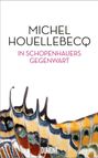 Michel Houellebecq: In Schopenhauers Gegenwart, Buch