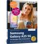 Anja Schmid: Samsung Galaxy A25 5G - Für Einsteiger ohne Vorkenntnisse, Buch