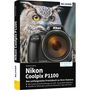 Michael Gradias: Nikon Coolpix P1100 - Das umfangreiche Praxisbuch zu Ihrer Kamera!, Buch