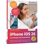 Anja Schmid: Apple iPhone mit iOS 26 - Das Buch für Einsteiger ohne Vorkenntnisse, Buch