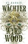 Rj Barker: Wächter des Wyrdwood (Die Wyrdwood-Trilogie 1), Buch