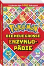 : Pokémon: Die neue große Enzyklopädie: Entdecke über 1.000 Pokémon!, Buch