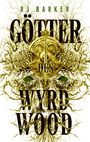 Rj Barker: Götter des Wyrdwood (Die Wyrdwood-Saga 2), Buch