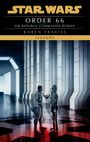 "Star Wars: Order 66. Ein Republic Commando-Roman. Karen Traviss. Legends." Zwei Soldaten in futuristischer Kleidung.