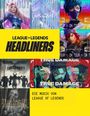 „League of Legends Headliners“, „Die Musik von League of Legends“. Illustration mit bunten Charakteren.