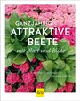 Ute Bauer: Ganzjährig attraktive Beete mit Blatt und Blüte, Buch