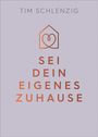 Tim Schlenzig: Sei dein eigenes Zuhause, Buch
