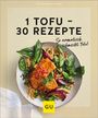 : 1 Tofu - 30 Rezepte, Buch