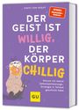 von Wolff Steffi: Der Geist ist willig, der Körper chillig, Buch