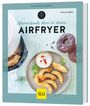 Tanja Dusy: Überraschende Ideen für deinen Airfryer, Buch