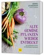 Bärbel Steinberger: Alte Gemüsepflanzen wiederentdeckt, Buch