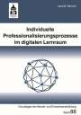 Lars M. Henrich: Individuelle Professionalisierungsprozesse im digitalen Lernraum, Buch