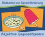 : Bildkarten zur Sprachförderung: Adjektive: Gegensatzpaare, Div.
