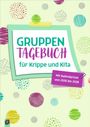 : Gruppentagebuch für Krippe und Kita, Buch